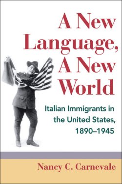 Image of book: A New Language, a New World: Italian Immigrants in the United States, 1890-1945.
