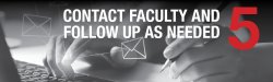 Step 5 - Contact faculty and follow up as needed
