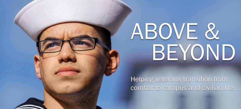 Above and Beyond - Helping veterans transition from combat to campus and civilian life.