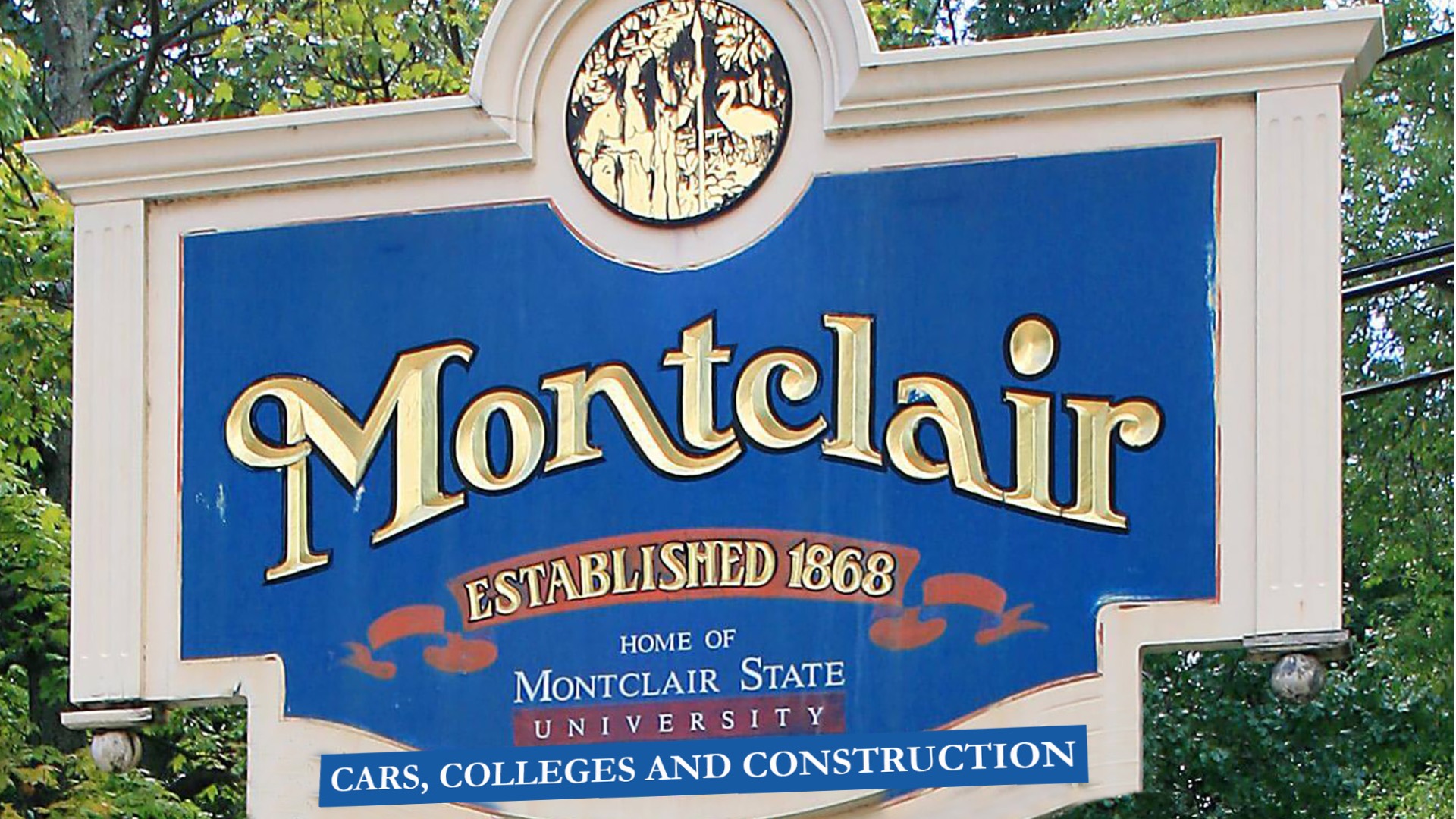 Mock-up of proposed sign that reads, "Montclair State: Cars, Colleges, and Construction."