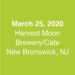 March 25, 2020 - Harvest Moon Brewery / Cafe, New Brunswick, NJ