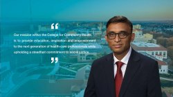 Image of Dean Rashid with quote: "Our mission within the College for Community Health is to provide education, inspiration, and empowerment to the next generation of health-care professionals while upholding a steadfast commitment to social justice. "