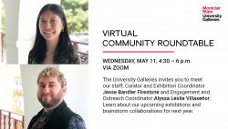 Digital flyer promoting virtual community roundtable with University Galleries' staff: engagement and outreach coordinator Alyssa Leslie Villasenor and curator and exhibition coordinator Jesse Firestone, headshots on left (Alyssa above, Jesse below), text on right reads: "The University Galleries invites you to meet our staff, Curator and Exhibition Coordinator Jesse Bandler Firestone and Engagement and Outreach Coordinator Alyssa Leslie Villaseñor. Learn about our upcoming exhibitions and brainstorm collaborations for next year."