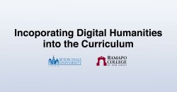 Incoporating Digital Humanities into the Curriculum title, Seton Hall University and Ramapo College logos