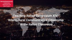 Teaching Italian Symposium XIV: Intercultural Communicative Citizenship in the Italian Classroom