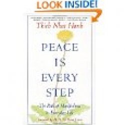 Peace Is Every Step: The Path of Mindfulness in Everyday Life