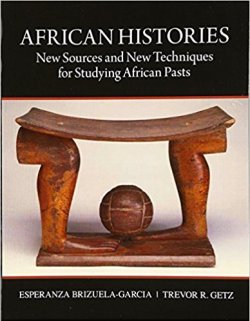 Image of Book: African Histories: New Sources and New Techniques for Studying African Pasts.