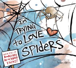 Cover of I'm Trying to Love Spiders, written and illlustrated by Bethany Barton