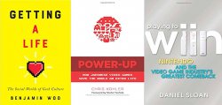 Book covers: Getting a Life, Power Up, Playing to Wiin