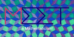MEET a Mathematician