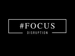 #FocusDisruption